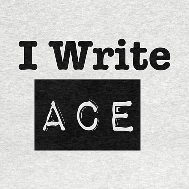 I Write ACE by INKmagineandCreate